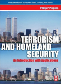 Terrorism and Homeland Security: An Introduction with Applications (The Butterworth-Heinemann Homeland Security Series)