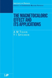 The Magnetocaloric Effect and its Applications (Series in Condensed Matter Physics)