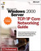 Microsoft  Windows  2000 Server TCP/IP Core Networking Guide (IT Professional)