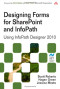 Designing Forms for SharePoint and InfoPath: Using InfoPath Designer 2010 (2nd Edition)