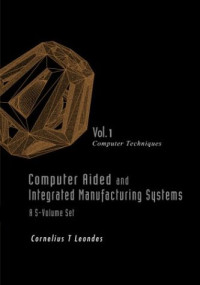 Computer Aided and Integrated Manufacturing Systems, Vol. 1: Computer Techniques