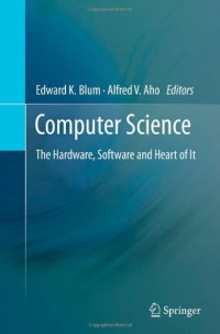 Computer Science: The Hardware, Software and Heart of It