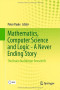 Mathematics, Computer Science and Logic - A Never Ending Story: The Bruno Buchberger Festschrift