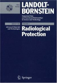 Radiological Protection (Landolt-Börnstein: Numerical Data and Functional Relationships in Science and Technology - New Series)