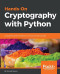Hands-On Cryptography with Python: Leverage the power of Python to encrypt and decrypt data