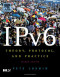 IPv6, Second Edition: Theory, Protocol, and Practice, 2nd Edition (The Morgan Kaufmann Series in Networking)