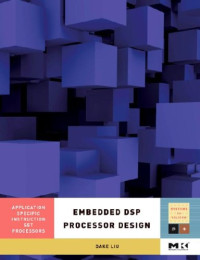 Embedded DSP Processor Design, Volume 2: Application Specific Instruction Set Processors (Systems on Silicon)