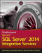 Professional Microsoft SQL Server 2014 Integration Services (Wrox Programmer to Programmer)