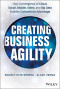 Creating Business Agility: How Convergence of Cloud, Social, Mobile, Video, and Big Data Enables Competitive Advantage