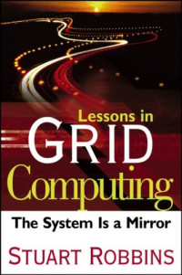 Lessons in Grid Computing: The System Is a Mirror