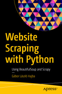 Website Scraping with Python: Using BeautifulSoup and Scrapy