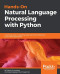 Hands-On Natural Language Processing with Python: A practical guide to applying deep learning architectures to your NLP applications