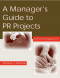 A Manager's Guide To PR Projects: A Practical Approach (LEA's Communication Series)