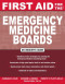 First Aid for the Emergency Medicine Boards (FIRST AID Specialty Boards)
