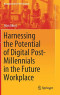 Harnessing the Potential of Digital Post-Millennials in the Future Workplace (Management for Professionals)