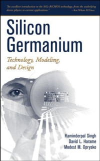 Silicon Germanium: Technology, Modeling, and Design