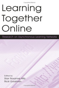 Learning Together Online: Research on Asynchronous Learning Networks