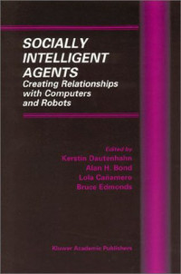 Socially Intelligent Agents - Creating Relationships with Computers and Robots