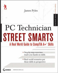 PC Technician Street Smarts: A Real World Guide to CompTIA A+ Skills