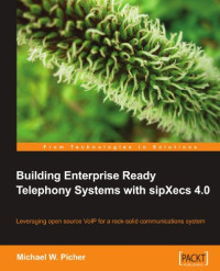 Building Enterprise Ready Telephony Systems with sipXecs 4.0