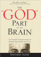 The God Part of the Brain: A Scientific Interpretation of Human Spirituality and God