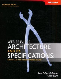 Web Services Architecture and Its Specifications: Essentials for Understanding WS-*