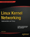 Linux Kernel Networking: Implementation and Theory (Expert's Voice in Open Source)