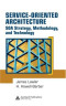 Service-Oriented Architecture: SOA  Strategy, Methodology, and Technology