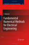 Fundamental Numerical Methods for Electrical Engineering (Lecture Notes in Electrical Engineering)