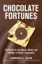 Chocolate Fortunes: The Battle for the Hearts, Minds, and Wallets of China's Consumers