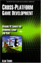Cross Platform Game Development: Make PC Games for Windows, Linux and Mac