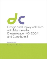Design and Deploy web sites with Macromedia® Dreamweaver® MX 2004 and Contribute® 3 training from the source