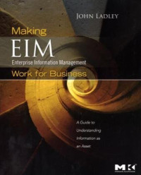 Making Enterprise Information Management (EIM) Work for Business: A Guide to Understanding Information as an Asset