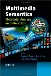Multimedia Semantics: Metadata, Analysis and Interaction