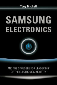 Samsung Electronics and the Struggle for Leadership of the Electronics Industry