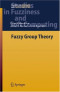 Fuzzy Group Theory (Studies in Fuzziness and Soft Computing)