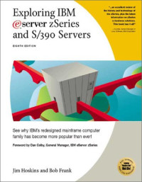 Exploring IBM eServer zSeries and S/390 Servers: See Why IBM's Redesigned Mainframe Computer Family Has Become More Popular than Ever!
