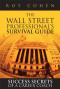 The Wall Street Professional's Survival Guide: Success Secrets of a Career Coach