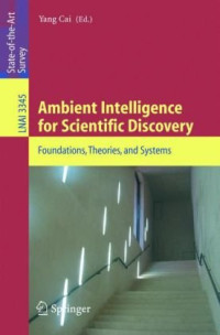 Ambient Intelligence for Scientific Discovery: Foundations, Theories, and Systems