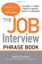 The Job Interview Phrase Book: The Things to Say to Get You the Job You Want