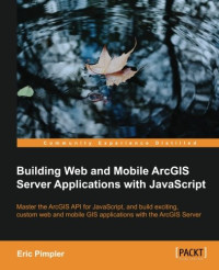 Building Web and Mobile ArcGIS Server Applications with JavaScript