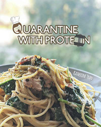 Quarantine with Protein: Protein-packed recipes less than 6 feet away