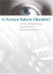 Is Human Nature Obsolete?: Genetics, Bioengineering, and the Future of the Human Condition