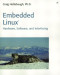 Embedded Linux: Hardware, Software, and Interfacing