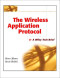 The Wireless Application Protocol (WAP): A Wiley Tech Brief