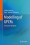Modelling of GPCRs: A Practical Handbook