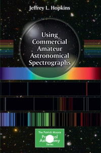 Using Commercial Amateur Astronomical Spectrographs (The Patrick Moore Practical Astronomy Series)