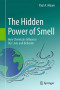 The Hidden Power of Smell: How Chemicals Influence Our Lives and Behavior