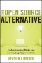 The Open Source Alternative: Understanding Risks and Leveraging Opportunities