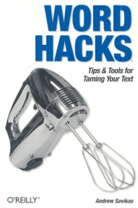 Word Hacks : Tips & Tools for Taming Your Text